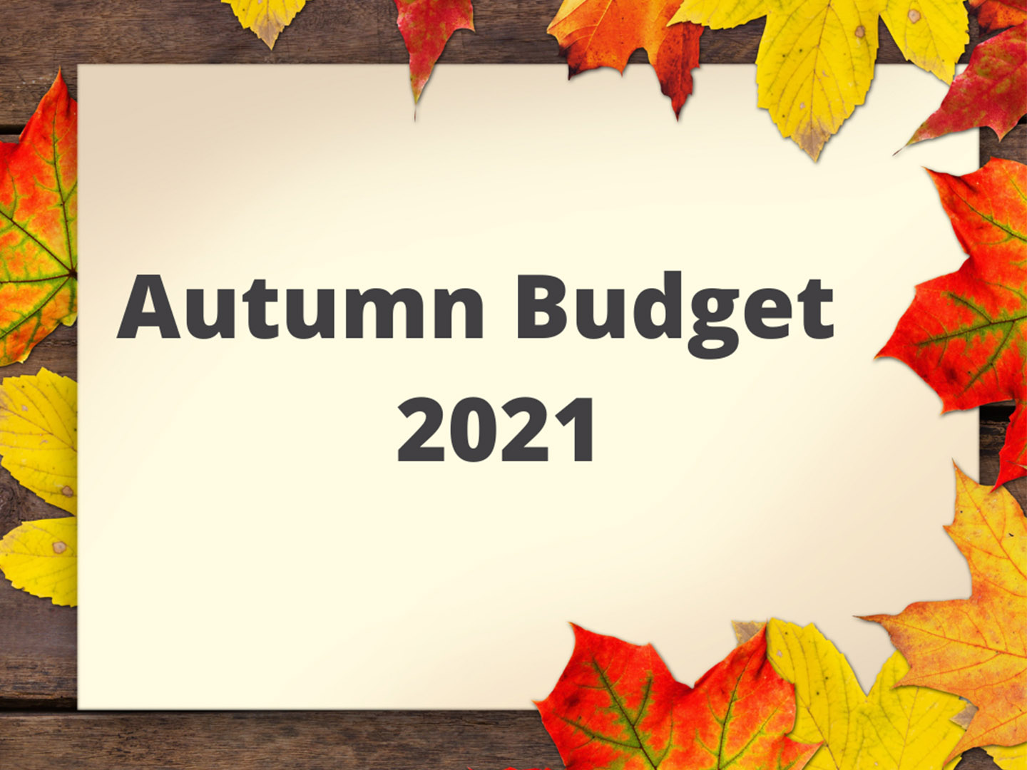 Autumn 2021 Budget Here's What You Need To Know